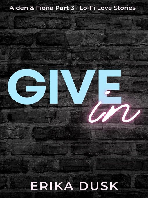 Title details for Give In by Erika Dusk - Available